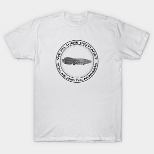 Arapaima - We All Share This Planet - on light colors T-Shirt